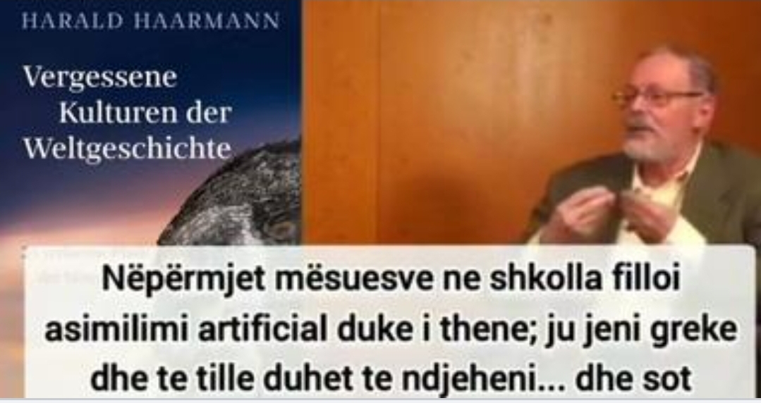 Ήarald Haarmann: “Helenizimi u bë në mënγrë artificiale, nëpërmjet mësuesve në shkolla filloi asimiΙimi artificial!” (VIDEO)
